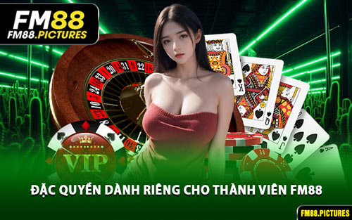Đặc Quyền Dành Riêng Cho Thành Viên FM88