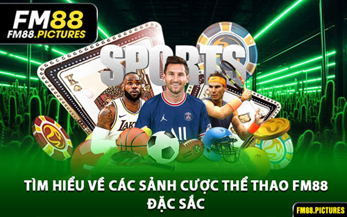 Tìm Hiểu Về Các Sảnh Cược Thể Thao FM88 Đặc Sắc