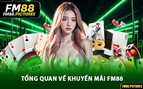 Tổng Quan Về Khuyến Mãi FM88